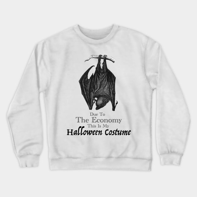 Due To The Economy This Is My Halloween Costume Crewneck Sweatshirt by Jkinkwell